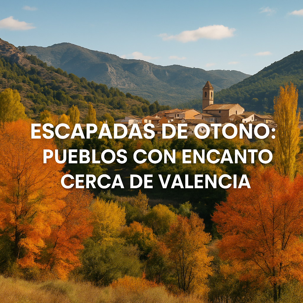 Escapadas de otoño cerca de Valencia